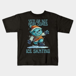 Yeti or Not, Here Comes Ice Skating Kids T-Shirt